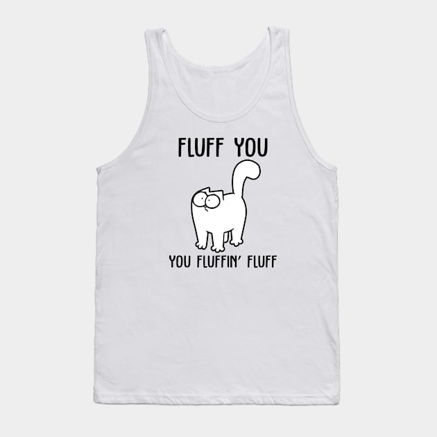 Simons Cat Fluff You You Fluffin Fluff Cute Tank Top by devanpm